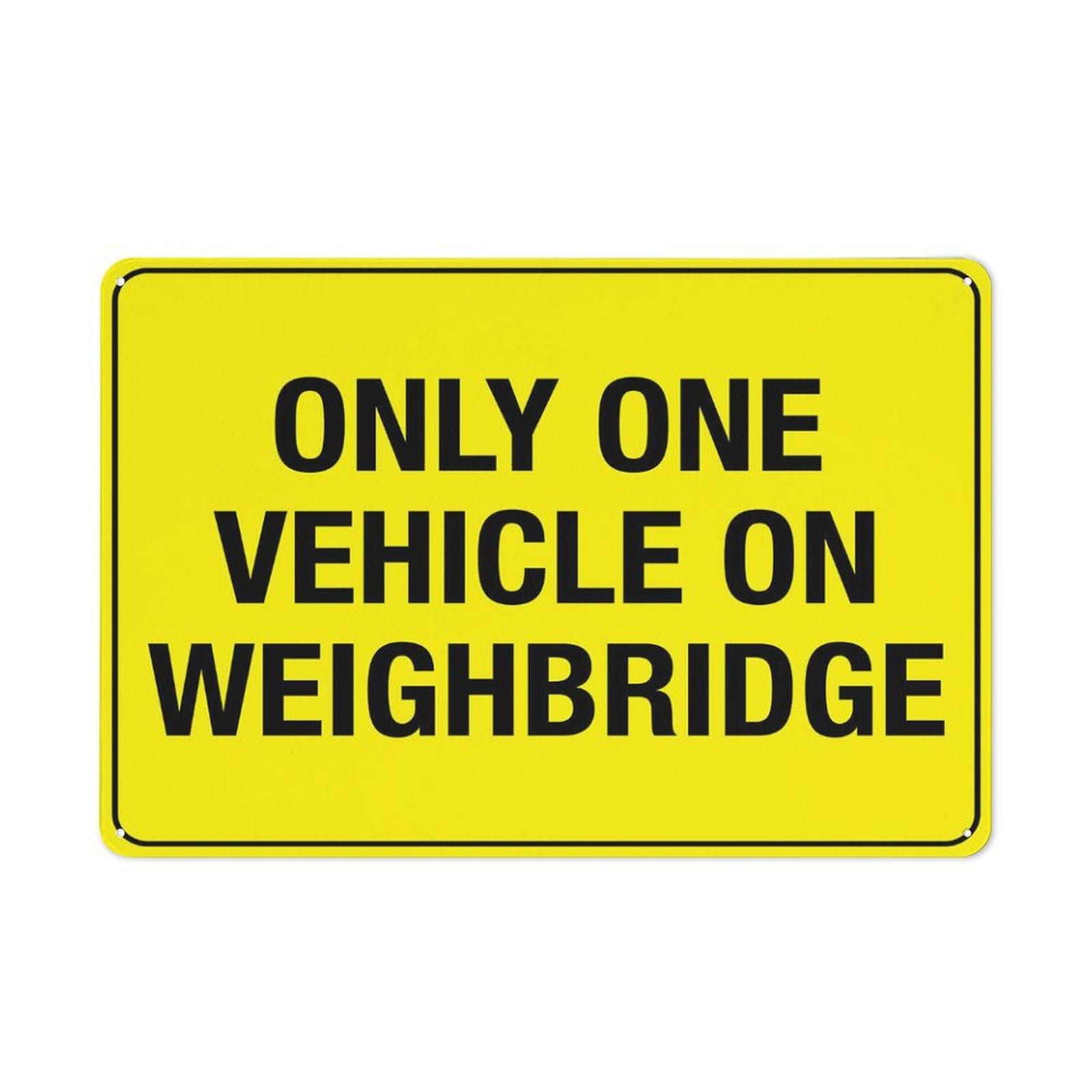 Only One Vehicle On Weighbridge Sign For Business 8""X12"" Rust Free Aluminum Uv Printed,4 Pre-Drilled Holes.Durable/Weatherproof