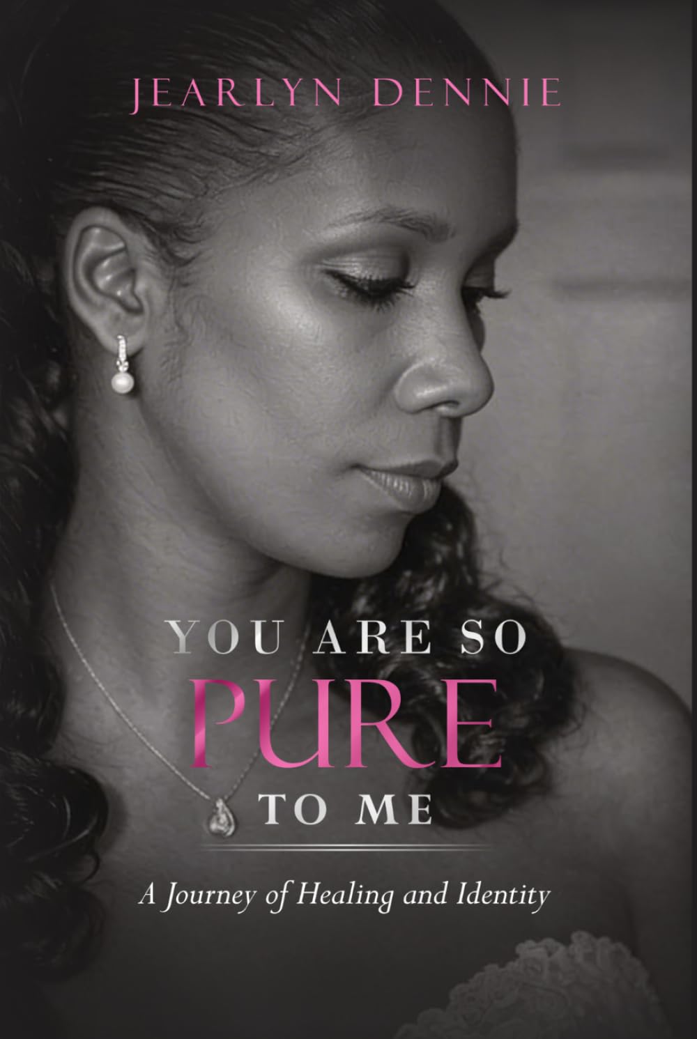YOU ARE SO PURE TO ME: A Journey of Healing and Identity
