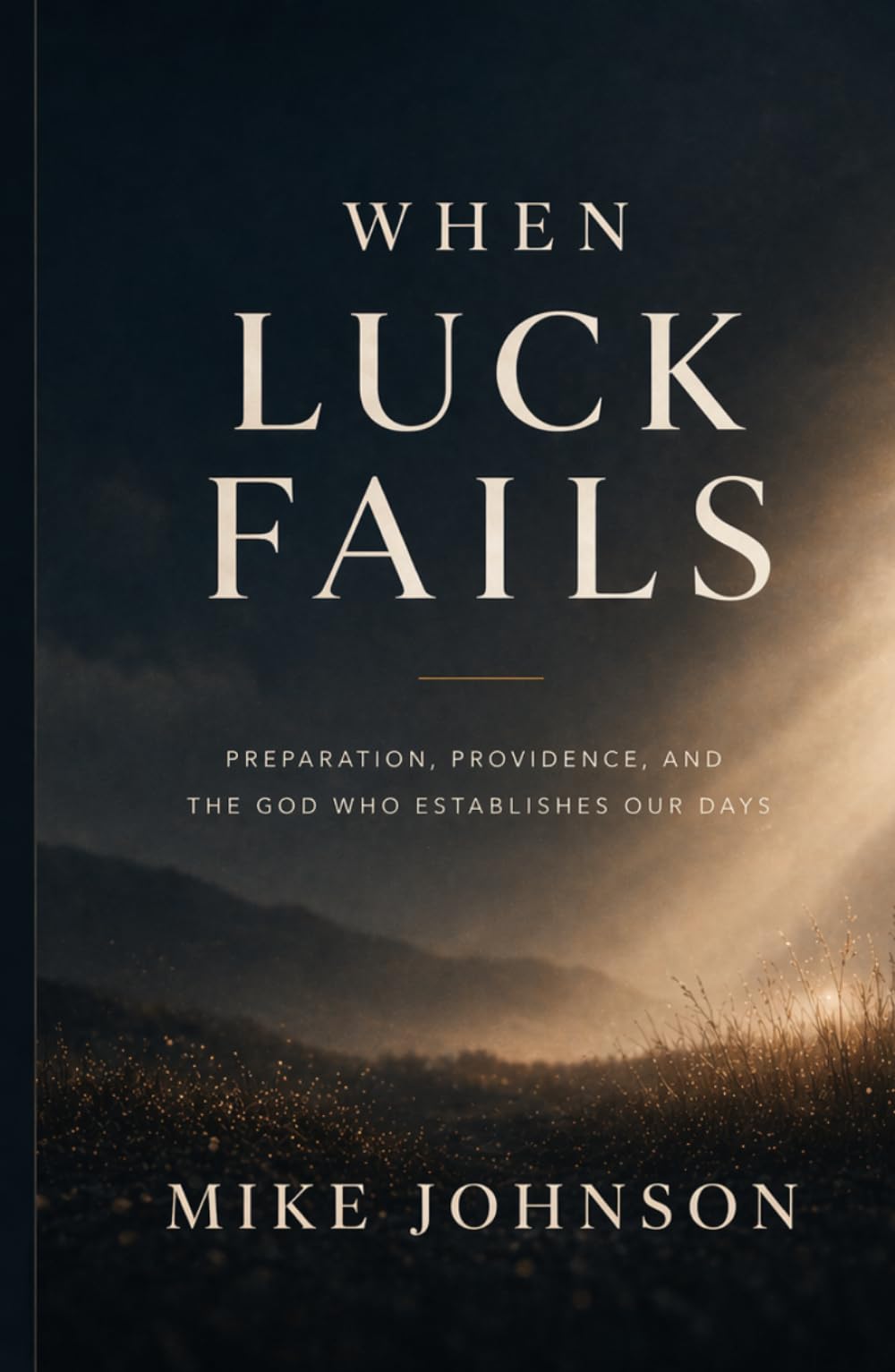 When Luck Fails: Preparation, Providence, and The God Who Establishes Our Days