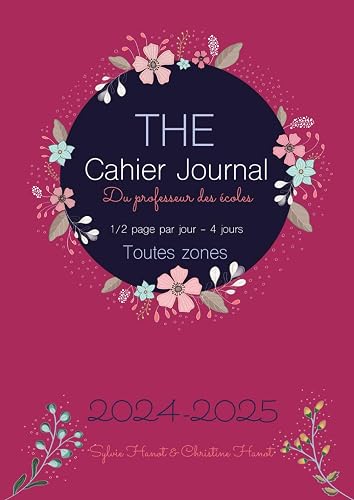 The cahier journal du professeur des écoles 2024 2025, semaine de 4 jours, 1/2 page par jour: toutes zones, couleurs