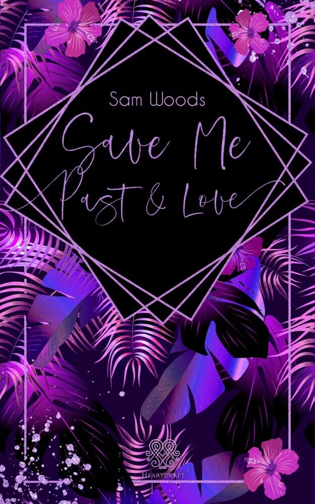 Heartcraft-Verlag (Nova Md) Save Me Past & Love (Dark Romance) (Save Me - Reihe)