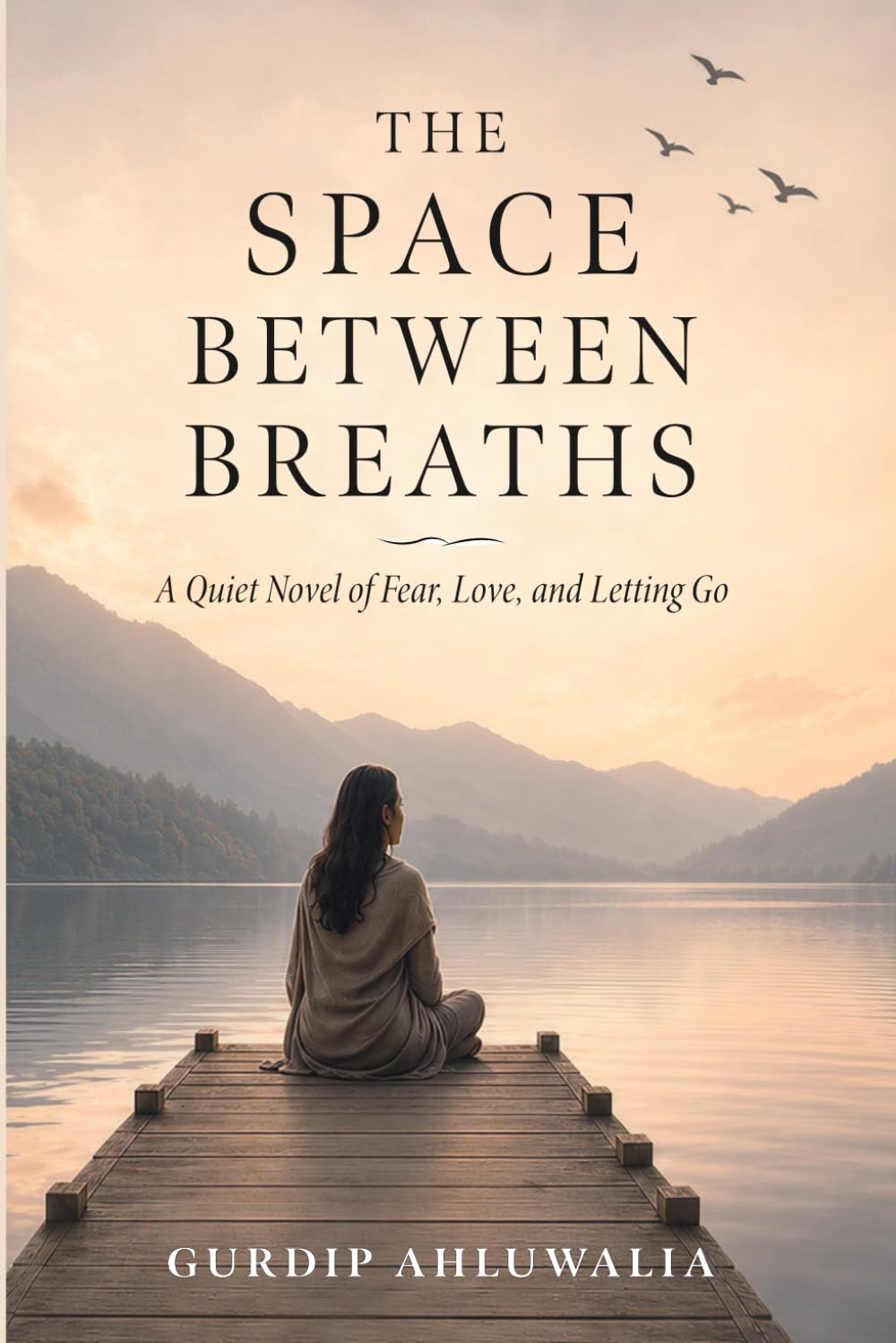 The Space Between Breaths: A Quiet Novel of Fear, Love, and Letting Go