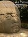 The Olmec and Toltec: The History of Early Mesoamerica's Most Influential Cultures