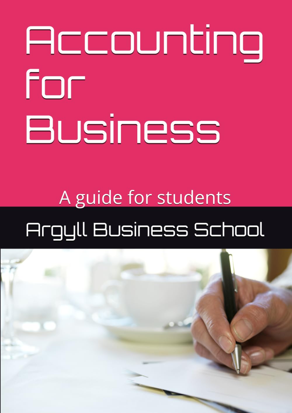 Accounting for Business: A guide for students (Better business learning)