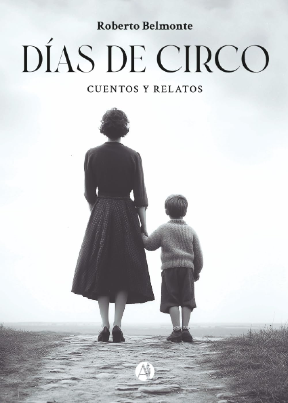 Días de circo: Cuentos y relatos