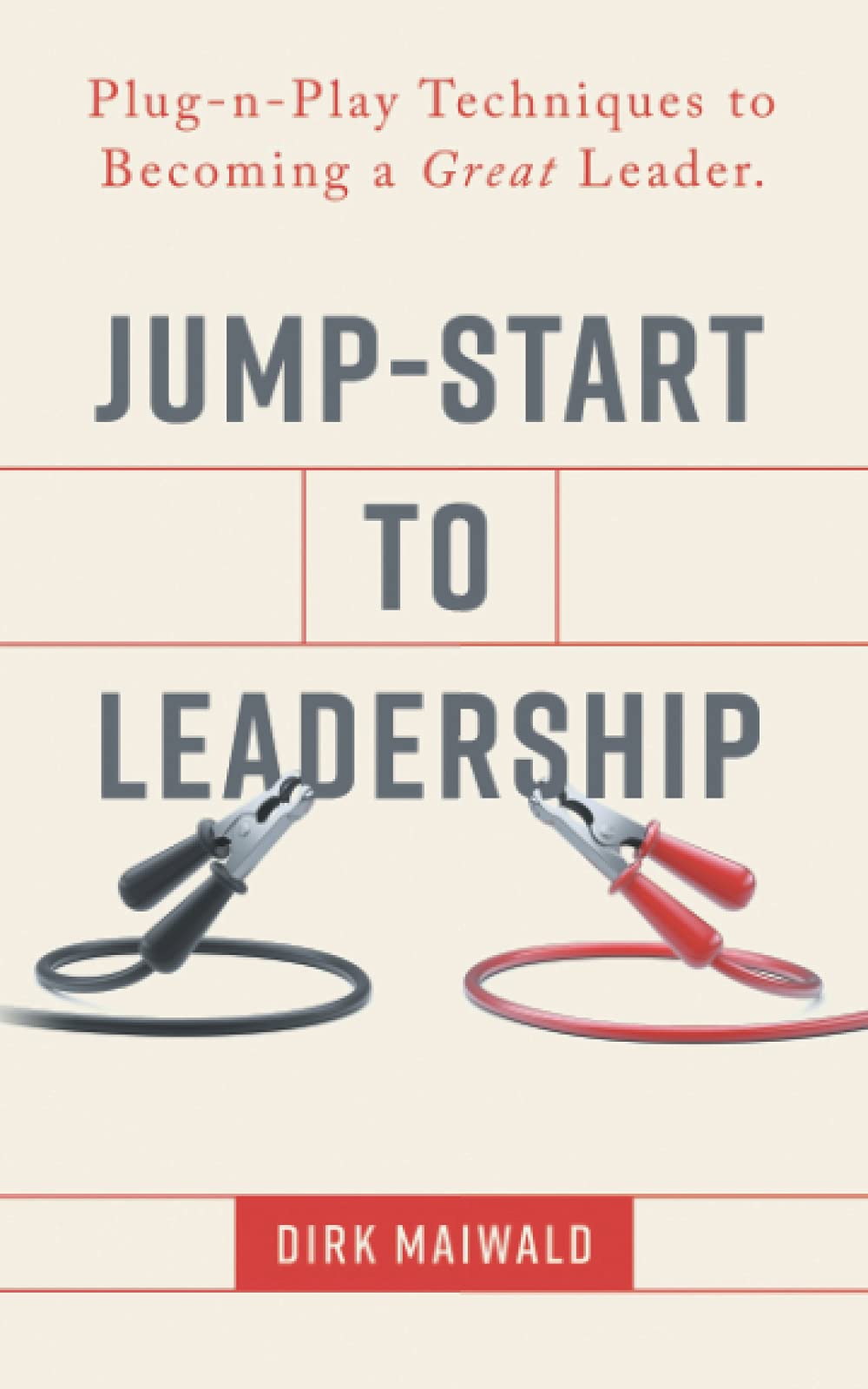 Jump-Start to Leadership: Plug-n-Play Techniques to Becoming a Great Leader