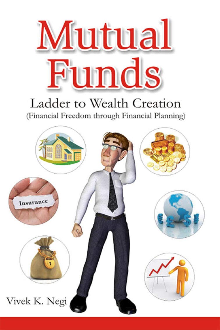 Mutual Funds Ladder to Wealth Creation eBook Vivek K. Negi Kindle Store