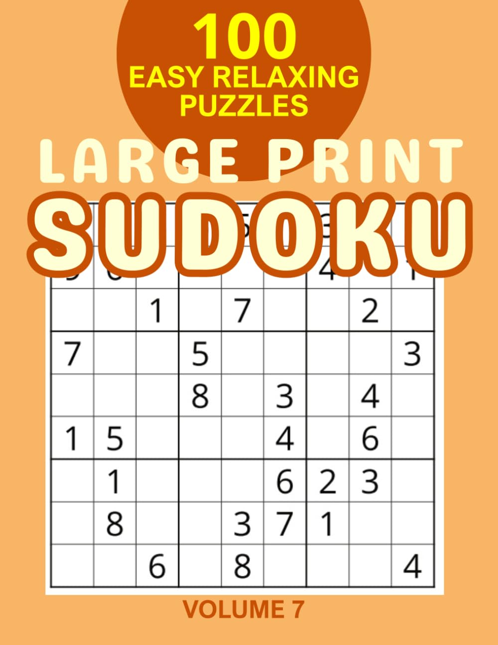 Large Print Easy Sudoku: 100 Relaxing Puzzles for Seniors - One Puzzle Per Page - Volume 7 (Extra Large Print Easy Puzzles)