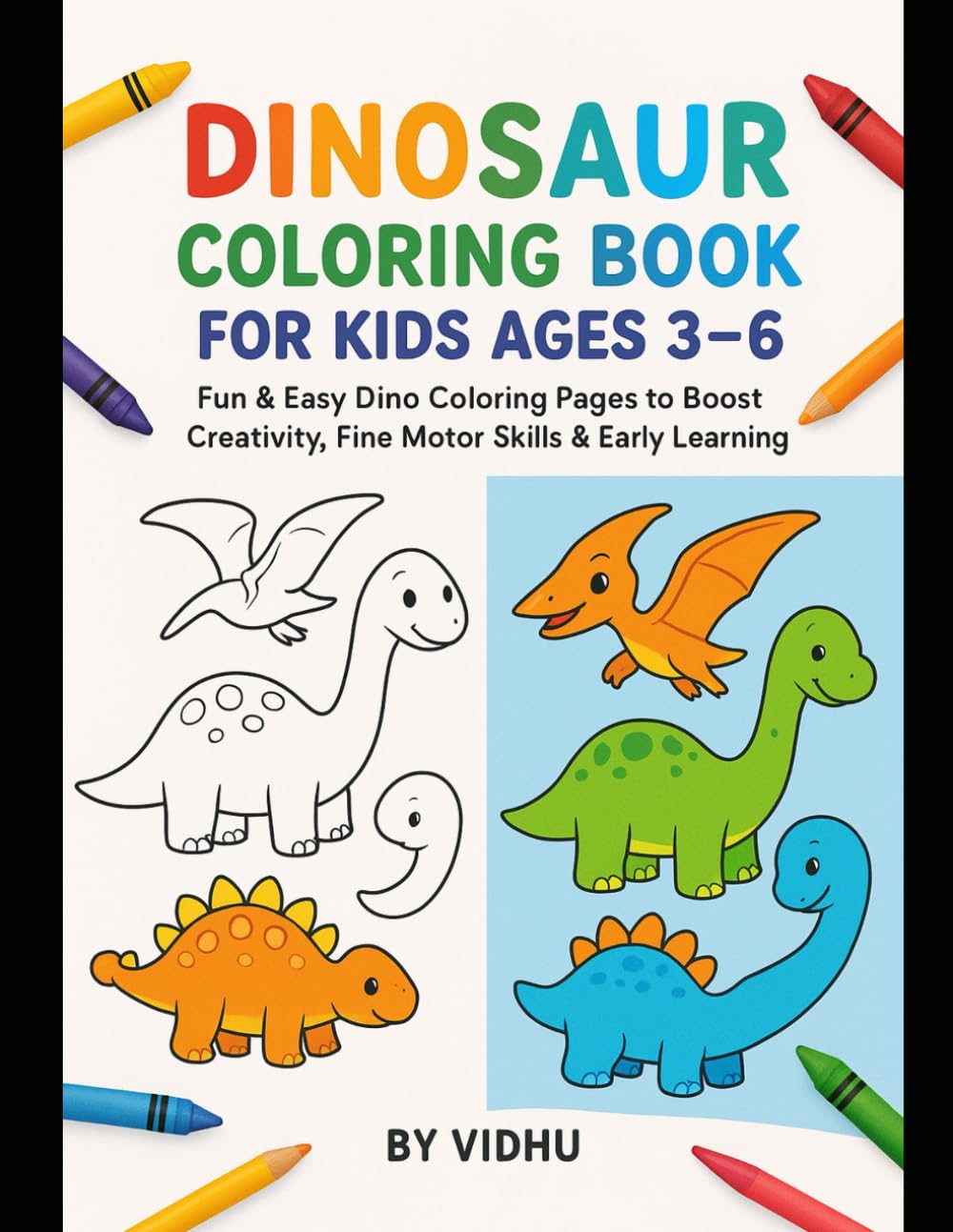 Dinosaur Coloring Book for Kids Ages 3-6: Fun & Easy Dino Pages to Boost Creativity, Fine Motor Skills & Early Learning