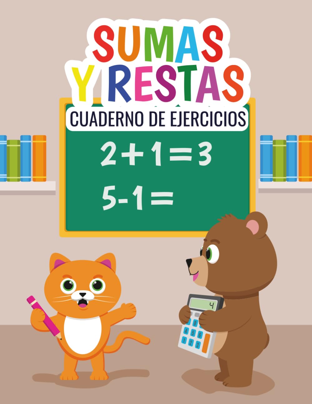 Cuaderno de ejercicios de suma y resta: Más de 100 ejercicios | Matemáticas básicas para primaria