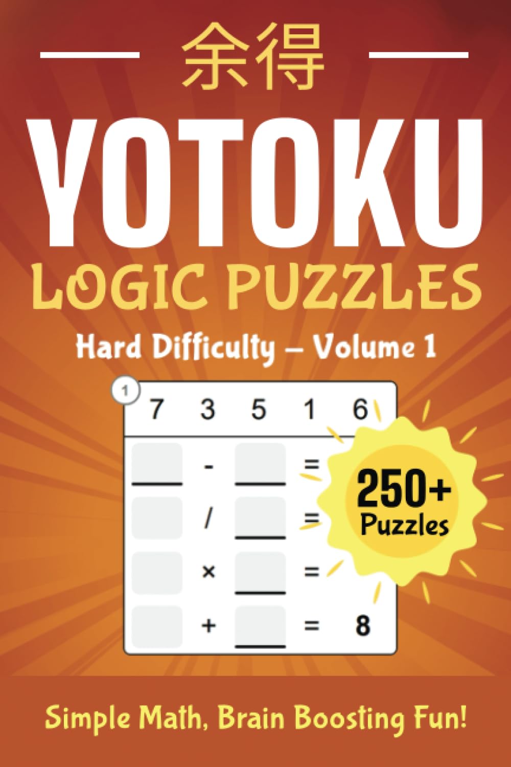 Yotoku Hard Volume 1: Brain-Boosting Math Puzzle Book: 250+ Logic Puzzles - Sudoku Alternative