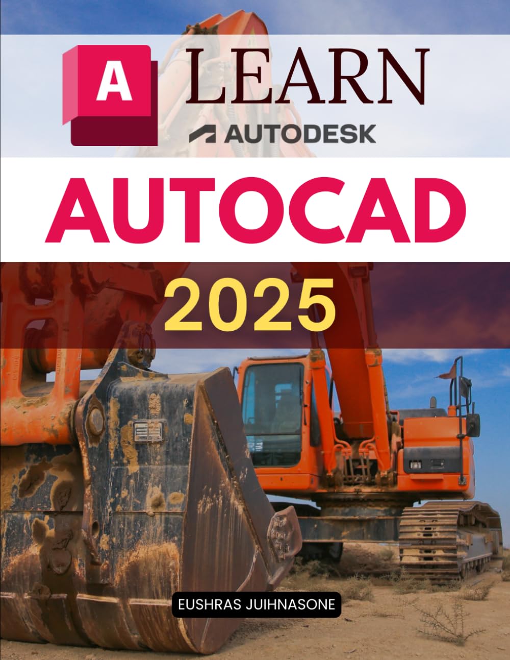 Learn AutoCAD 2025: Drafting, Layers & 3D, 2D Tools (Unofficial Guide)