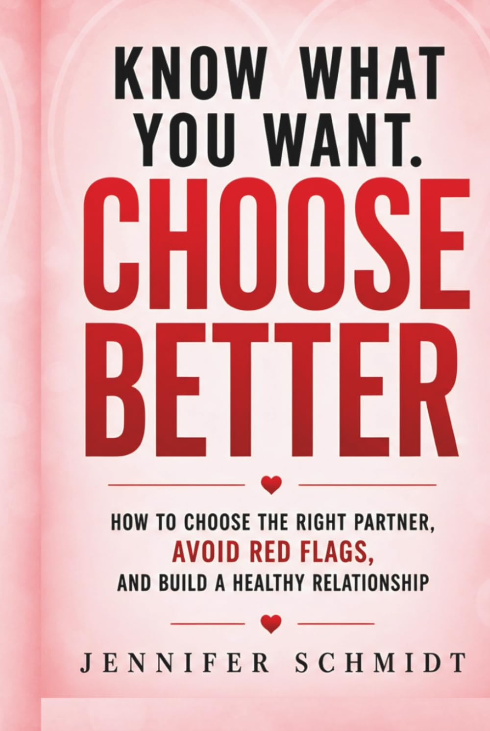 Choose Better: How to Stop Settling, Spot Red Flags, and Build Healthy Relationship