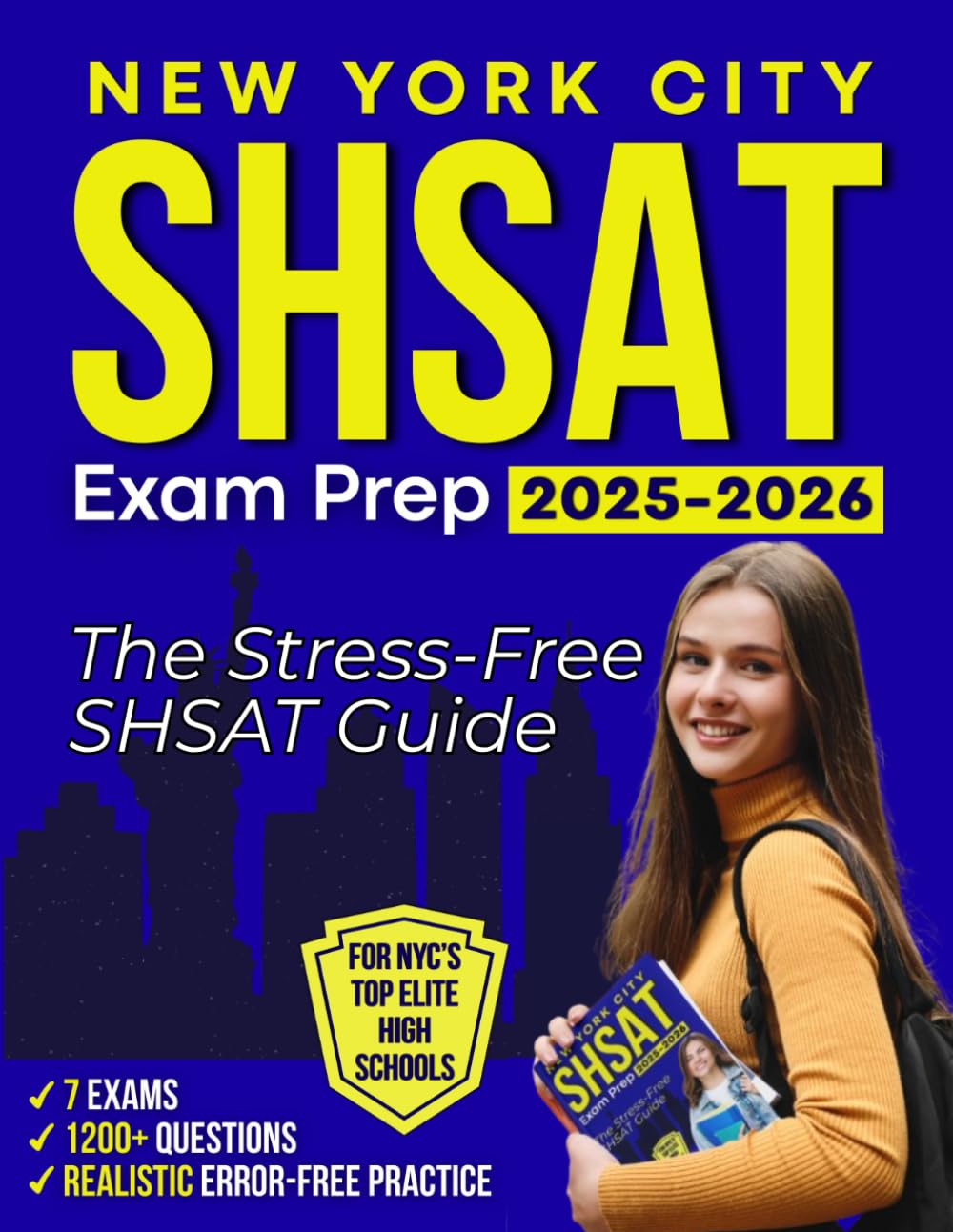NEW YORK CITY SHSAT Exam Prep: Realistic, Error-Free Practice with 7 Exams, 1200+ Questions & Stress-Reduction Strategies to Help Students Compete Successfully for NYC’s Top Elite High Schools
