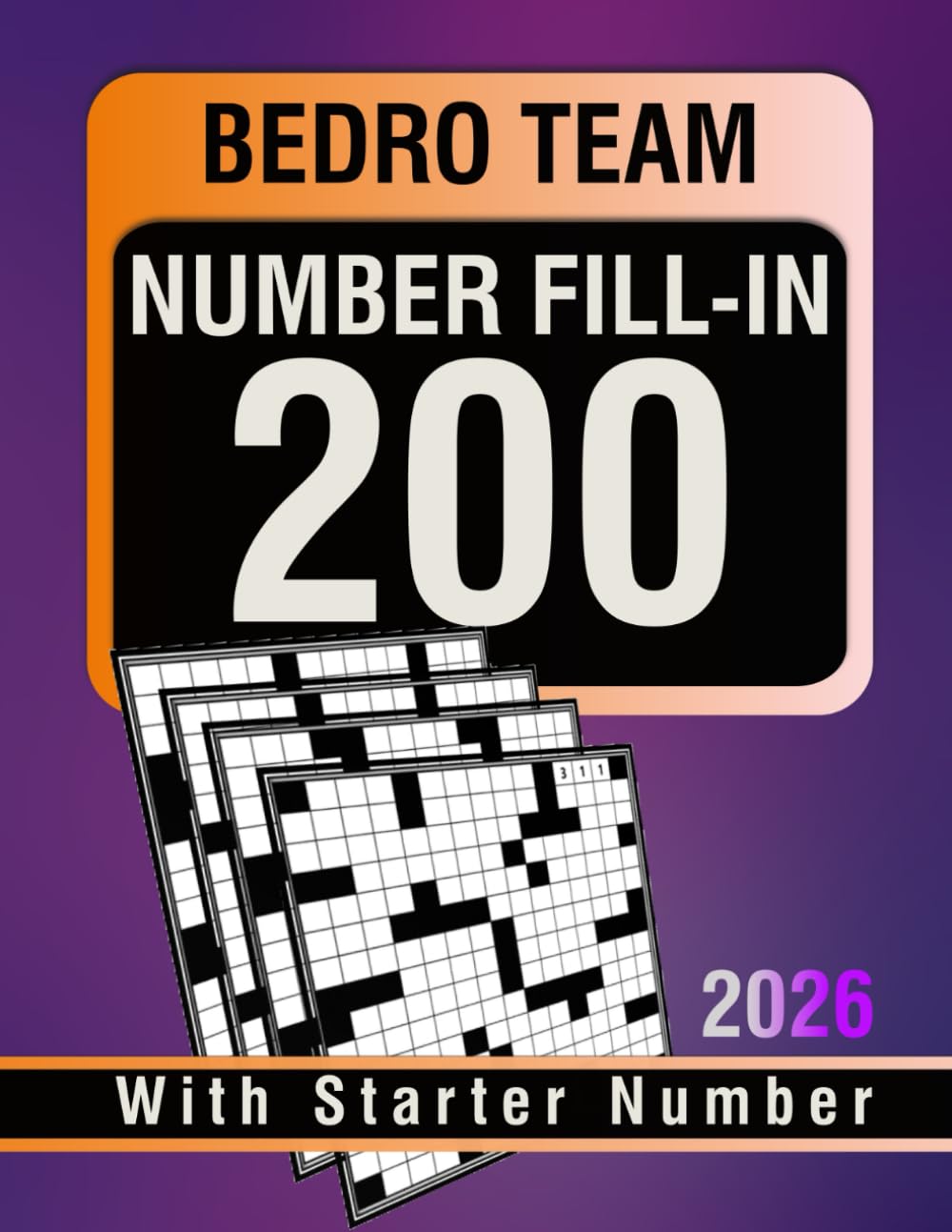 200 Number Fill-In Puzzle Book: With Starter Number | Workbook for Adults and Seniors | Hours of Relaxing Logic Challenges with Full Solutions