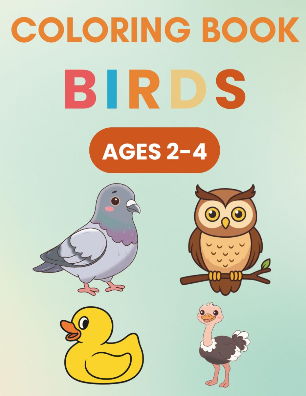 Little Learners Birds Coloring Book for Toddlers Ages 2-4: 24 Beautiful Big Coloring Pages of Cute Birds (Coloring book ages 2-4)