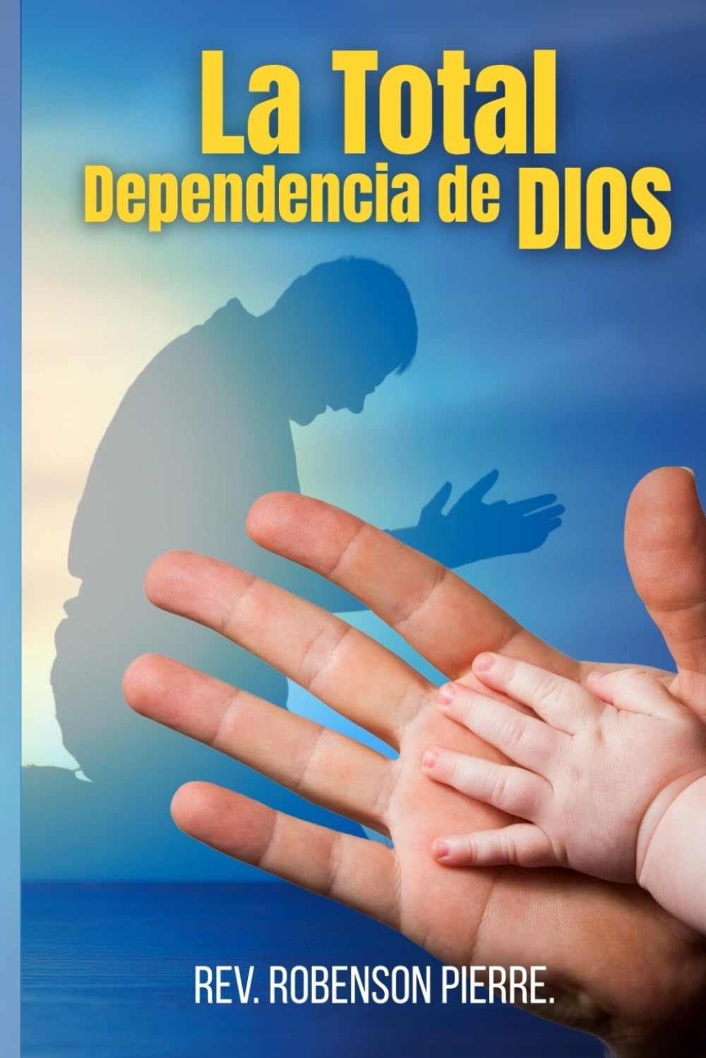 La Total Dependencia de Dios