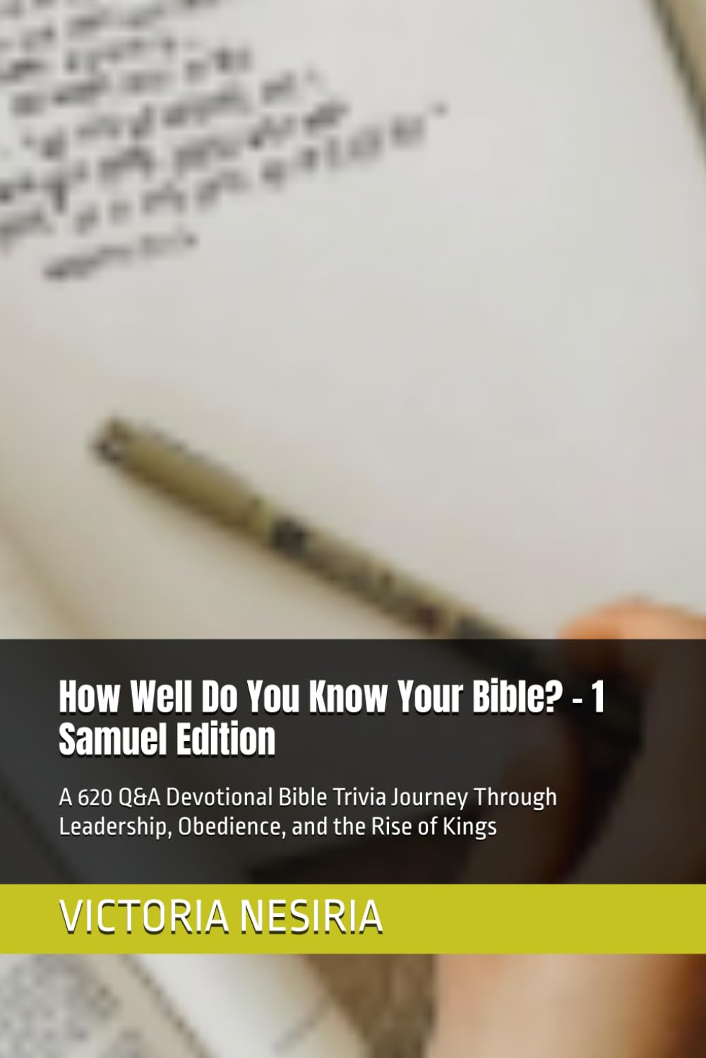 How Well Do You Know Your Bible? – 1 Samuel Edition: A 620 Q&A Devotional Bible Trivia Journey Through Leadership, Obedience, and the Rise of Kings ... DO YOU KNOW YOUR BIBLE?GENESIS TO REVELATION)