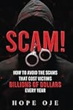 SCAM!: How to Avoid the Scams That Cost Victims Billions of Dollars Every Year