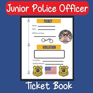 Junior Police Officer Fake Ticket Book: Fun Kids Gift for Imaginary Cop and Robber Play; Includes Scissor Cut Out Line to Detach and Hand Out to ... for Elementary Aged Children, Size 6 x 6