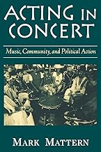 Acting in Concert: Music, Community, and Political Action