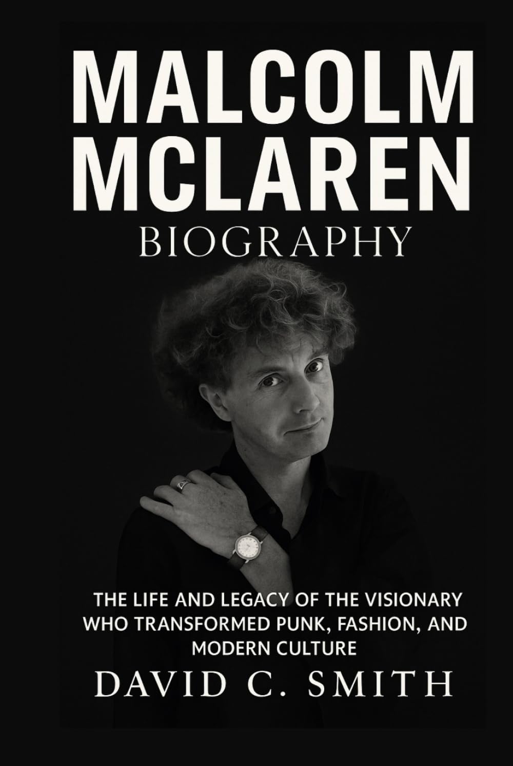 Malcolm McLaren Biography: The Life and Legacy of the Visionary Who Transformed Punk, Fashion, and Modern Culture