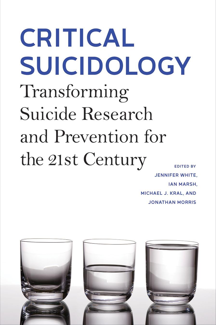 Critical Suicidology : Transforming Suicide Research and Prevention for the 21st Century