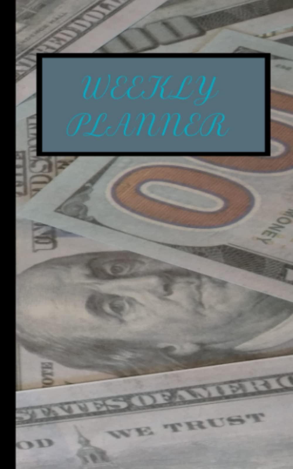 Weekly Planner with Money Cover with BlueGrey Background 5x8_120 Pages: DAILY or WEEKLY PLANNER EZ CARRY SIZE