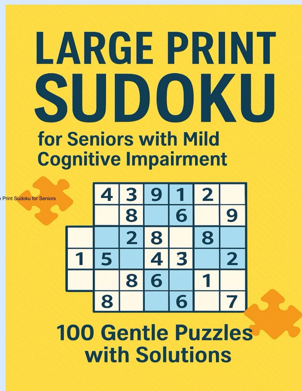 Large Print Sudoku for Seniors with Mild Cognitive Impairment: 100 Gentle Puzzles with Solutions
