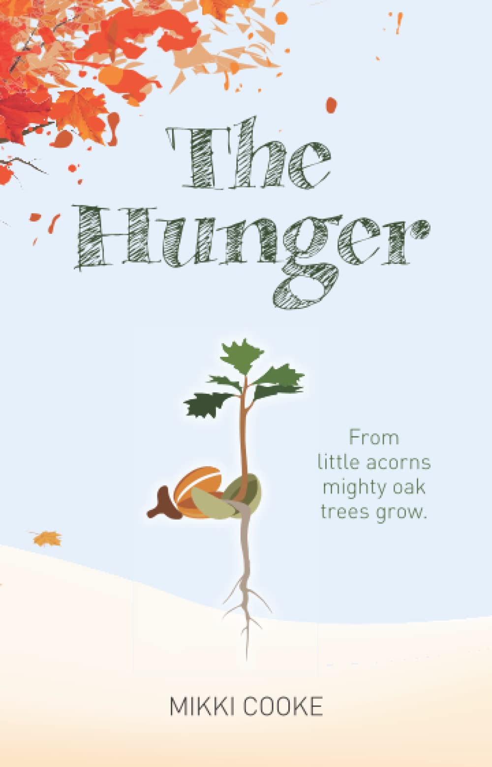 The Hunger: From little acorns mighty oak trees grow