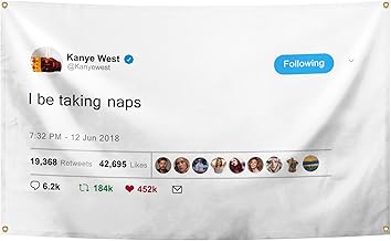 I Be Taking Naps Kanye West Flag Tweet Flag 3 × 5 Feet Funny Flags with 4 Brass Grommets Wall Hanging Decor for Bedroom College Dorm Room Parties Home Decorations
