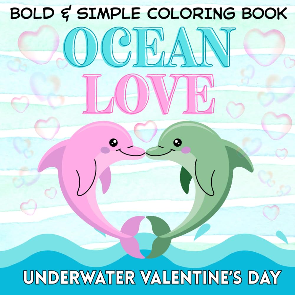 Ocean Love - Bold & Simple Coloring Book: An Underwater Valentine's Day (Animal Valentine's Day - Bold & Simple Coloring Books)