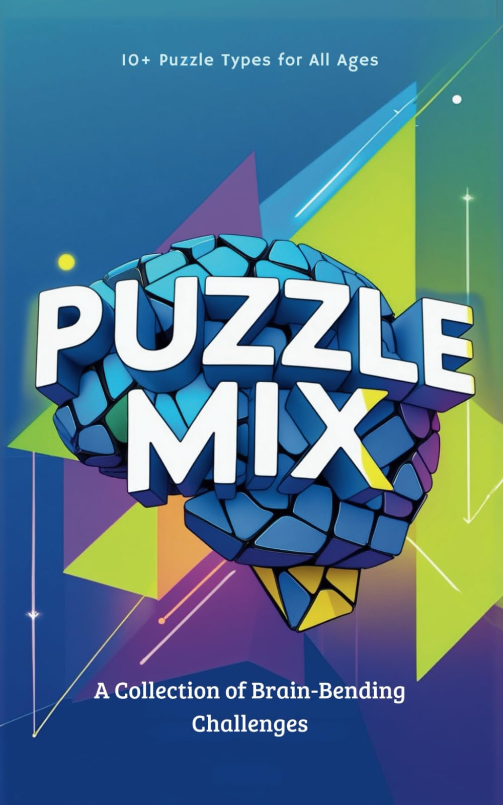Puzzle Mix: A Collection of Brain-Bending Challenges: Solve Nurikabe, Number Pyramids, Sudoku, and More in This Compact Puzzle Book