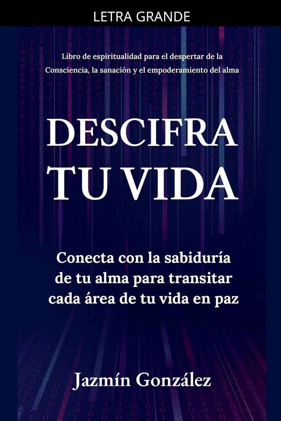 Descifra tu vida: Conecta con la sabiduría de tu alma para transitar cada área de tu vida en paz.