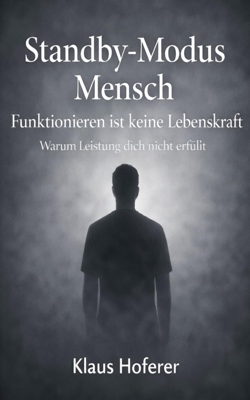 Standby-Modus Mensch: Funktionieren ist keine Lebenskraft - Warum Leistung dich nicht erfüllt