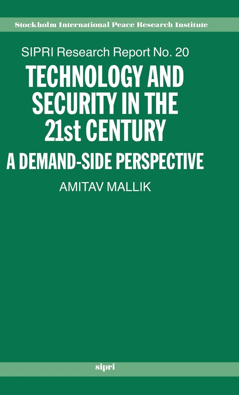 Technology and Security in the 21st Century: A Demand-side Perspective (SIPRI Research Reports)