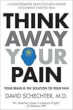 Think Away Your Pain: Your Brain is the Solution to Your Pain