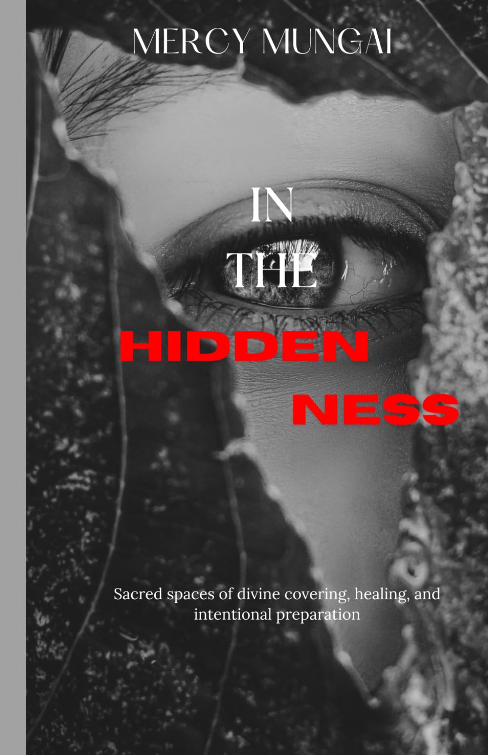 In the Hiddenness: A gentle, faith‑anchoring invitation for the woman who feels unseen, overlooked, or delayed—yet quietly held by God. (The Becoming ... Journey of Intimacy, Obedience, and Trust)