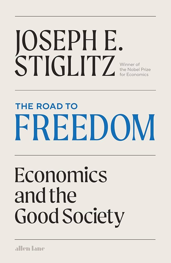 The Road to Freedom: Economics and the Good Society: Joseph