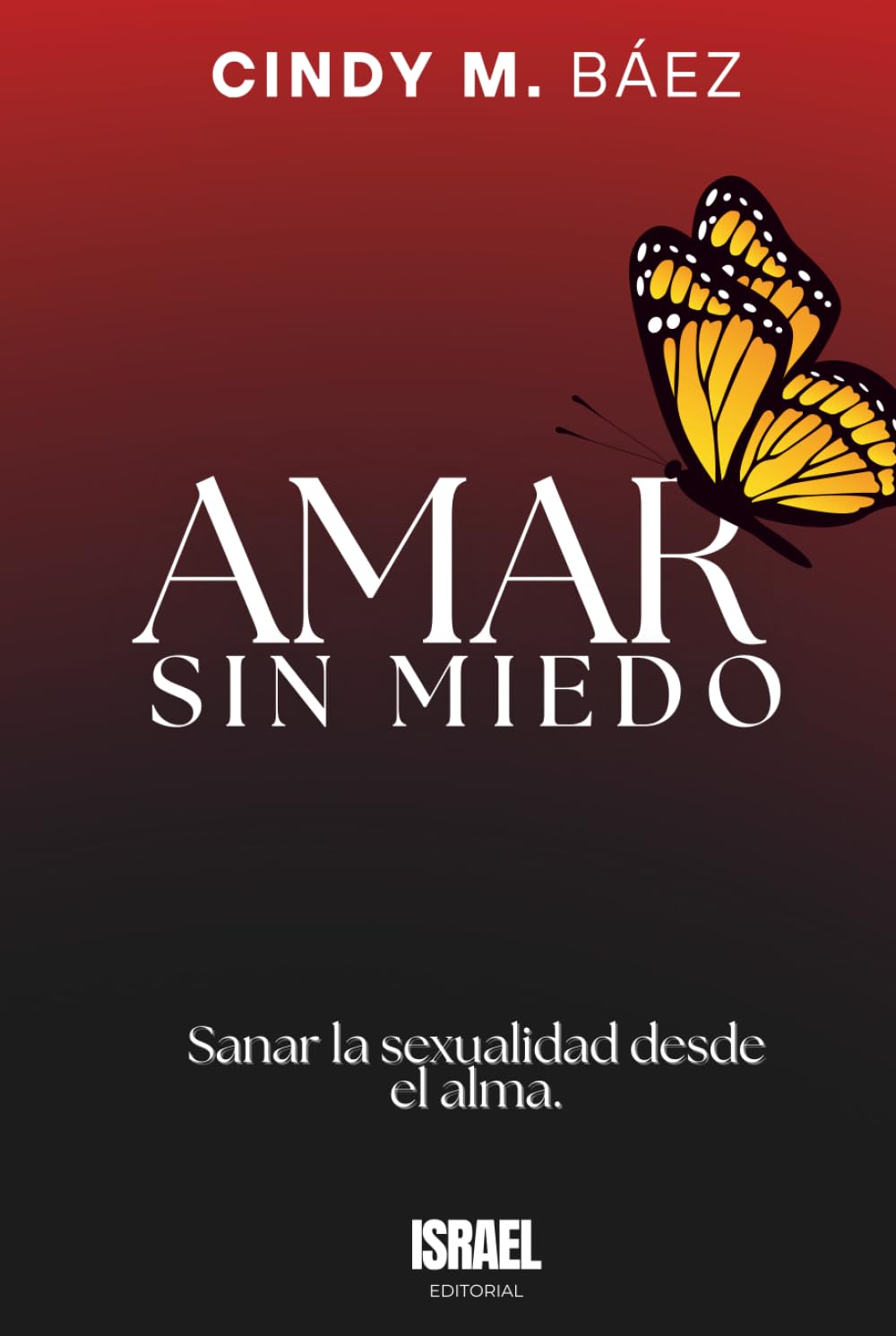AMAR SIN MIEDO: Sanar la sexualidad desde el alma.