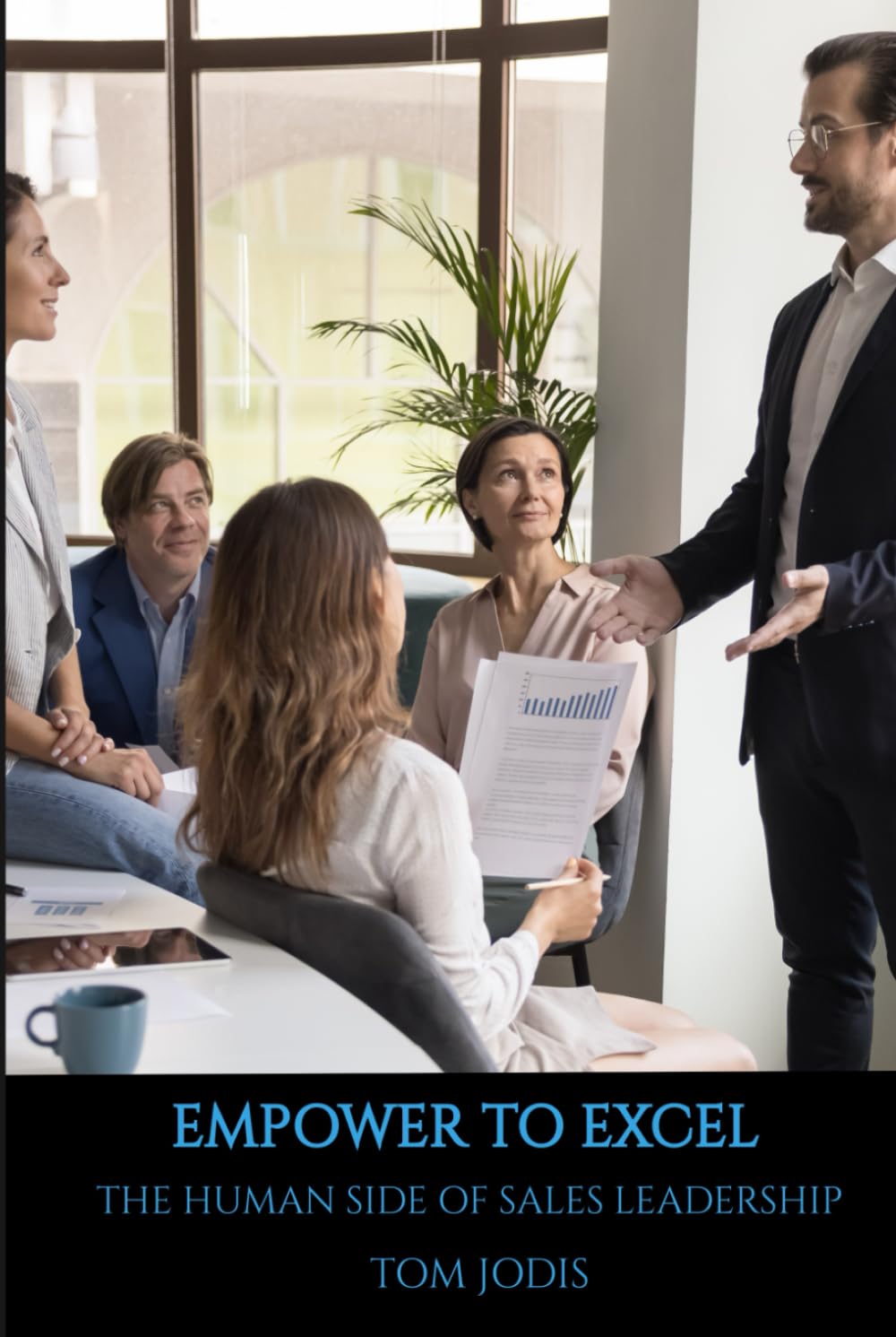 EMPOWER to EXCEL: The Human Side of Sales Leadership
