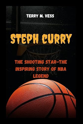 STEPH CURRY: The shooting star- The inspiring story of NBA legend