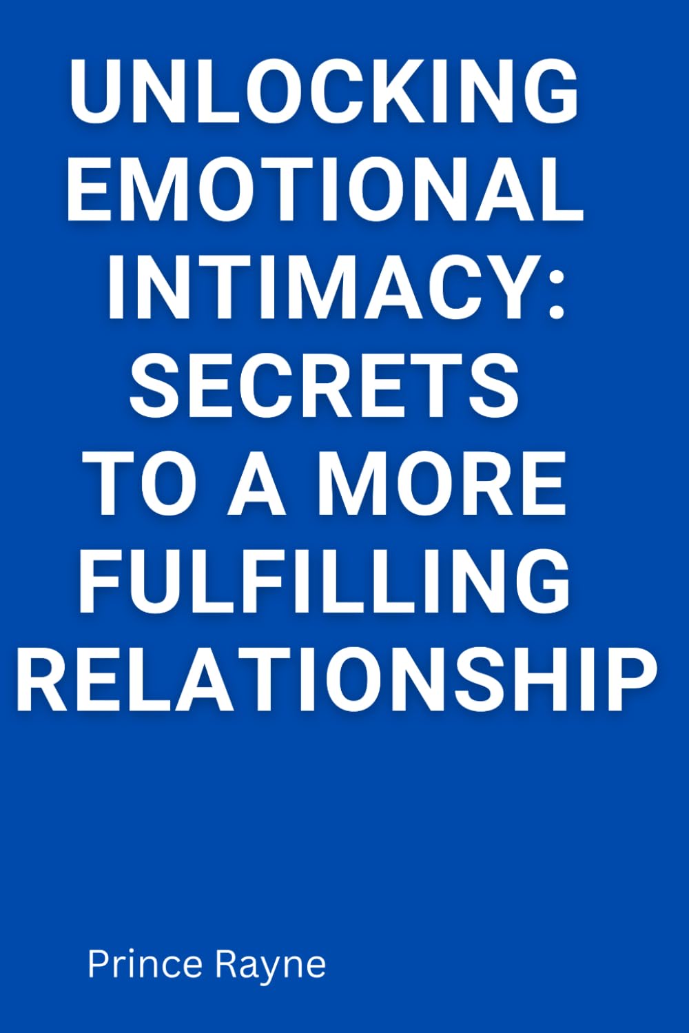 Unlocking Emotional Intimacy: Secrets to a More Fulfilling Relationship