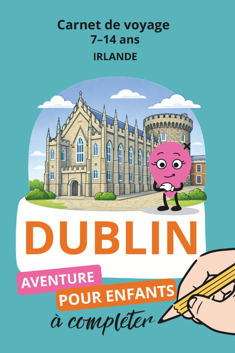 Dublin, Carnet de voyage 7-14 ans: Aventure pour enfant à compléter