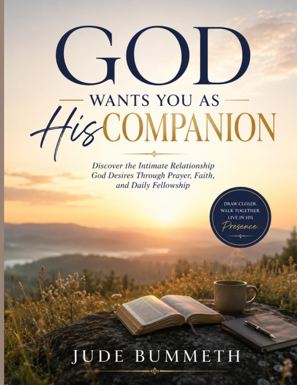 God Wants You as His Companion: Discover the Intimate Relationship God Desires Through Prayer, Faith, and Daily Fellowship