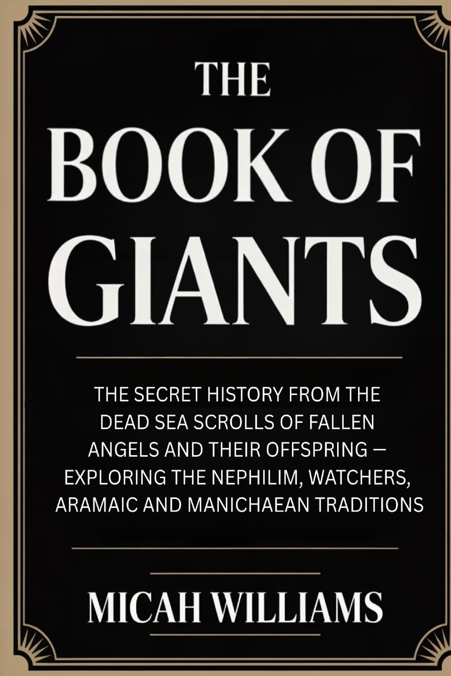 The Book of Giants: The Secret History from the Dead Sea Scrolls of Fallen Angels and Their Offspring: Exploring the Nephilim, Watchers, Aramaic and ... Gnostic Gospels Collection) (Grapevine Press)