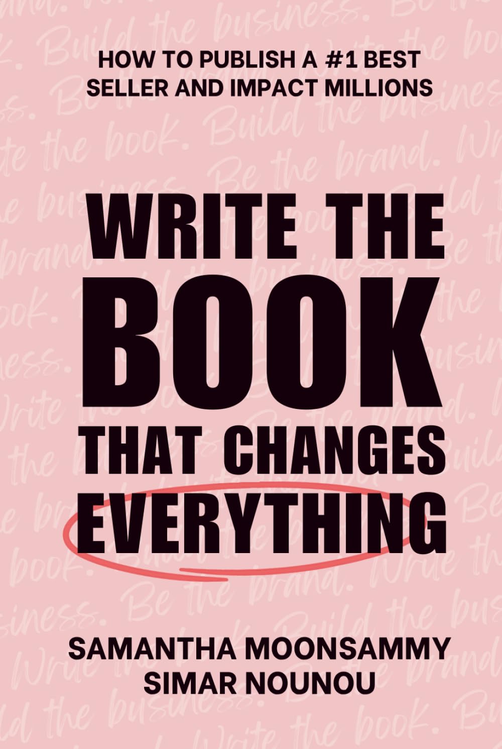 Write the Book That Changes Everything: How to Publish a #1 Bestseller and Impact Millions