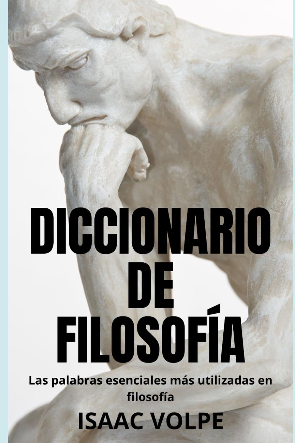 DICCIONARIO DE FILOSOFÍA. Las palabras esenciales más utilizadas en filosofía.: Compendio esencial desglosa los términos fundamentales y más usados en filosofía.