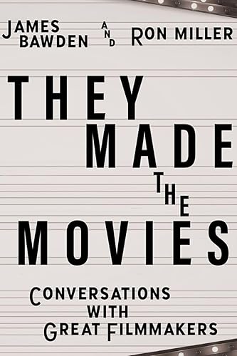 They Made the Movies: Conversations With Great Filmmakers (Screen Classics)