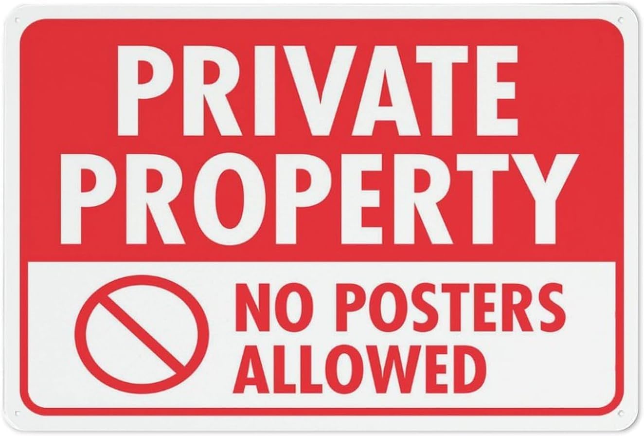 Private Property No Posters Allowed Rust-Free Aluminum Warning Sign - Weather Resistant, Waterproof, Easy to Mount for Office Bldg, School, Indoor/Outdoor Lawn 8""x12""​